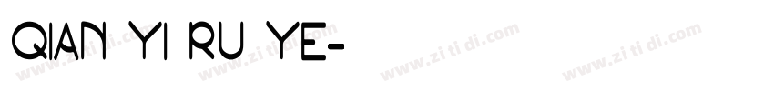 QIAN YI RU YE字体转换